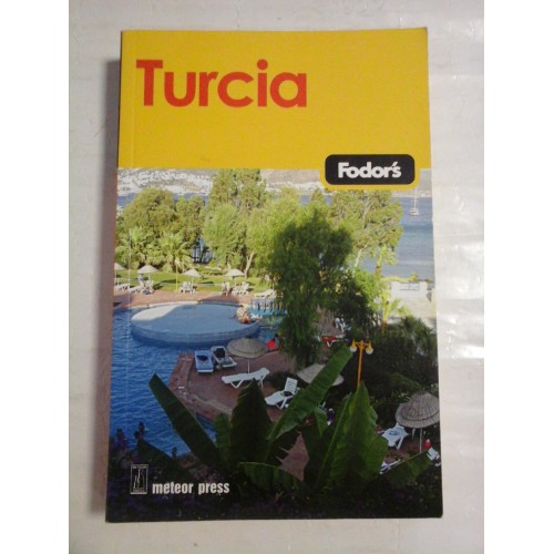 TURCIA (Fodor's) - Bucuresti Meteor Press, 2006 TURCIA (Fodor's) - Bucuresti Meteor Press, 2006
